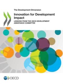 The Development Dimension Innovation for Development Impact Lessons from the OECD Development Assistance Committee