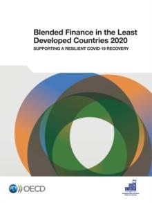 Blended Finance in the Least Developed Countries 2020 Supporting a Resilient COVID-19 Recovery