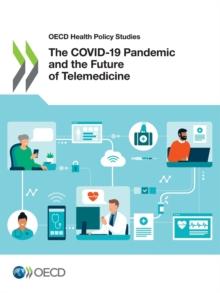 OECD Health Policy Studies The COVID-19 Pandemic and the Future of Telemedicine