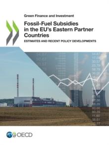 Green Finance and Investment Fossil-Fuel Subsidies in the EU's Eastern Partner Countries Estimates and Recent Policy Developments