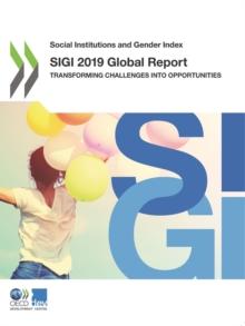 Social Institutions and Gender Index SIGI 2019 Global Report Transforming Challenges into Opportunities