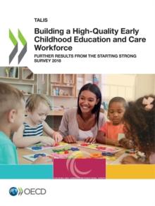 TALIS Building a High-Quality Early Childhood Education and Care Workforce Further Results from the Starting Strong Survey 2018