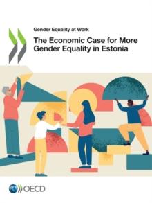 Gender Equality at Work The Economic Case for More Gender Equality in Estonia