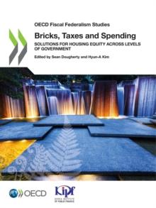 OECD Fiscal Federalism Studies Bricks, Taxes and Spending Solutions for Housing Equity across Levels of Government