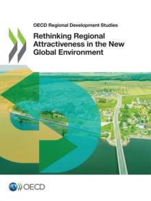 OECD Regional Development Studies Rethinking Regional Attractiveness in the New Global Environment