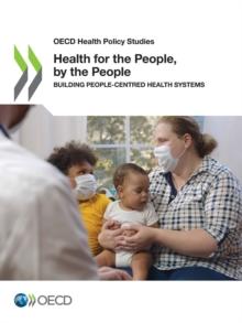 OECD Health Policy Studies Health for the People, by the People Building People-centred Health Systems