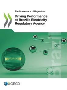 The Governance of Regulators Driving Performance at Brazil's Electricity Regulatory Agency