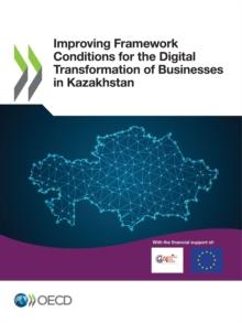 Improving Framework Conditions for the Digital Transformation of Businesses in Kazakhstan