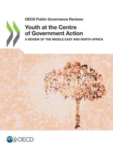 OECD Public Governance Reviews Youth at the Centre of Government Action A Review of the Middle East and North Africa