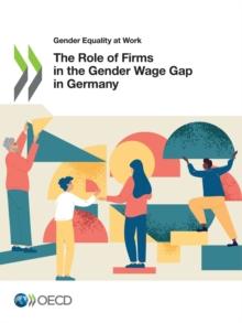 Gender Equality at Work The Role of Firms in the Gender Wage Gap in Germany