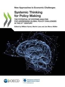 New Approaches to Economic Challenges Systemic Thinking for Policy Making The Potential of Systems Analysis for Addressing Global Policy Challenges in the 21st Century