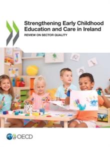 Strengthening Early Childhood Education and Care in Ireland Review on Sector Quality