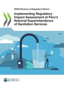 OECD Reviews of Regulatory Reform Implementing Regulatory Impact Assessment at Peru's National Superintendence of Sanitation Services