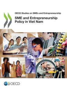 OECD Studies on SMEs and Entrepreneurship SME and Entrepreneurship Policy in Viet Nam