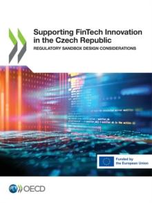 Supporting FinTech Innovation in the Czech Republic Regulatory Sandbox Design Considerations