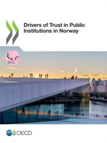 Building Trust in Public Institutions Drivers of Trust in Public Institutions in Norway