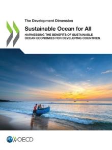 The Development Dimension Sustainable Ocean for All Harnessing the Benefits of Sustainable Ocean Economies for Developing Countries