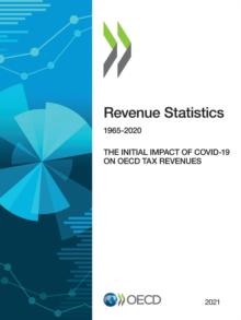 Revenue Statistics 2021 The Initial Impact of COVID-19 on OECD Tax Revenues