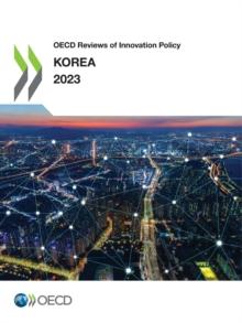 OECD Reviews of Innovation Policy: Korea 2023