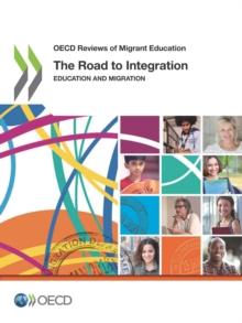 OECD Reviews of Migrant Education The Road to Integration Education and Migration