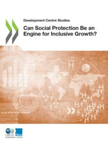 Development Centre Studies Can Social Protection Be an Engine for Inclusive Growth?