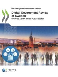 OECD Digital Government Studies Digital Government Review of Sweden Towards a Data-driven Public Sector