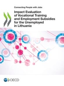 Connecting People with Jobs Impact Evaluation of Vocational Training and Employment Subsidies for the Unemployed in Lithuania