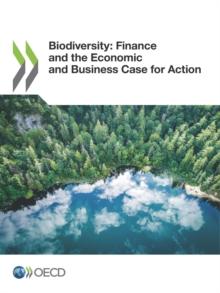 Biodiversity: Finance and the Economic and Business Case for Action