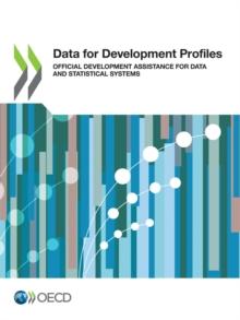 Data for Development Profiles Official Development Assistance for Data and Statistical Systems