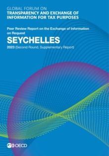 Global Forum on Transparency and Exchange of Information for Tax Purposes: Seychelles 2023 (Second Round, Supplementary Report) Peer Review Report on the Exchange of Information on Request