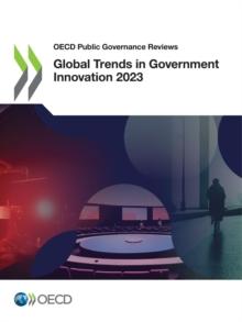 OECD Public Governance Reviews Global Trends in Government Innovation 2023