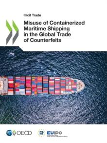 Illicit Trade Misuse of Containerized Maritime Shipping in the Global Trade of Counterfeits