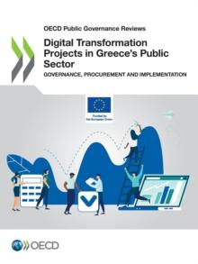 OECD Public Governance Reviews Digital Transformation Projects in Greece's Public Sector Governance, Procurement and Implementation