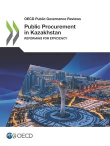 OECD Public Governance Reviews Public Procurement in Kazakhstan Reforming for Efficiency