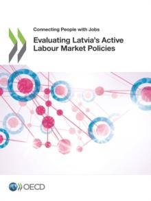 Connecting People with Jobs Evaluating Latvia's Active Labour Market Policies