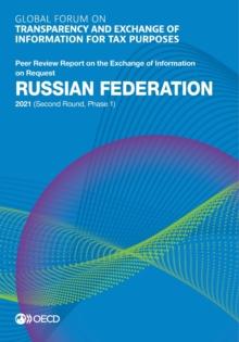 Global Forum on Transparency and Exchange of Information for Tax Purposes: Russian Federation 2021 (Second Round, Phase 1) Peer Review Report on the Exchange of Information on Request