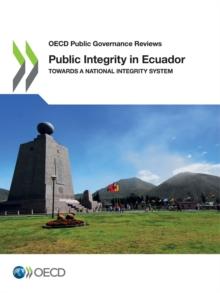 OECD Public Governance Reviews Public Integrity in Ecuador Towards a National Integrity System