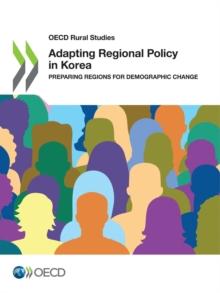 OECD Rural Studies Adapting Regional Policy in Korea Preparing Regions for Demographic Change