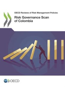 OECD Reviews of Risk Management Policies Risk Governance Scan of Colombia