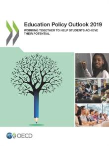 Education Policy Outlook 2019 Working Together to Help Students Achieve their Potential