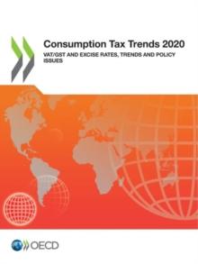 Consumption tax trends 2020 : VAT/GST and excise rates, trends and policy issues