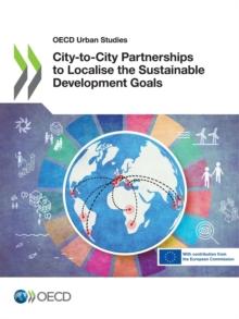 OECD Urban Studies City-to-City Partnerships to Localise the Sustainable Development Goals