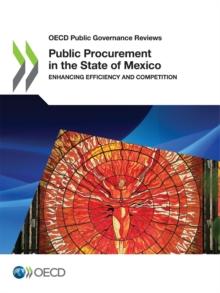 OECD Public Governance Reviews Public Procurement in the State of Mexico Enhancing Efficiency and Competition