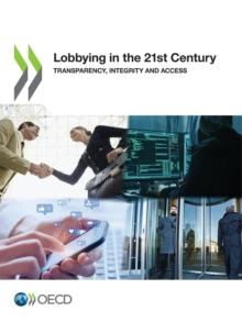 Lobbying in the 21st Century Transparency, Integrity and Access