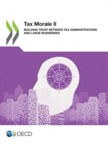 Tax Morale II Building Trust between Tax Administrations and Large Businesses