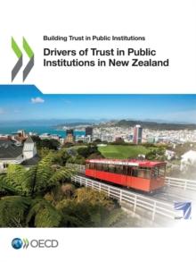 Building Trust in Public Institutions Drivers of Trust in Public Institutions in New Zealand