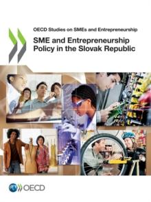 OECD Studies on SMEs and Entrepreneurship SME and Entrepreneurship Policy in the Slovak Republic