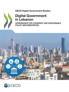 OECD Digital Government Studies Digital Government in Lebanon Governance for Coherent and Sustainable Policy Implementation