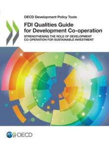 OECD Development Policy Tools FDI Qualities Guide for Development Co-operation Strengthening the Role of Development Co-operation for Sustainable Investment