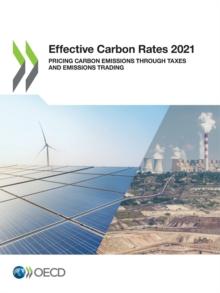 OECD Series on Carbon Pricing and Energy Taxation Effective Carbon Rates 2021 Pricing Carbon Emissions through Taxes and Emissions Trading